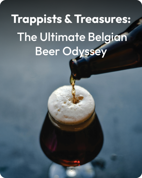 Trappists & Treasures: The Ultimate Belgium Beer Odyssey